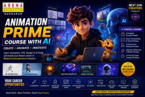 Why Choose Animation Prime Course with AI as a Career at Arena Animation Durgapur ?